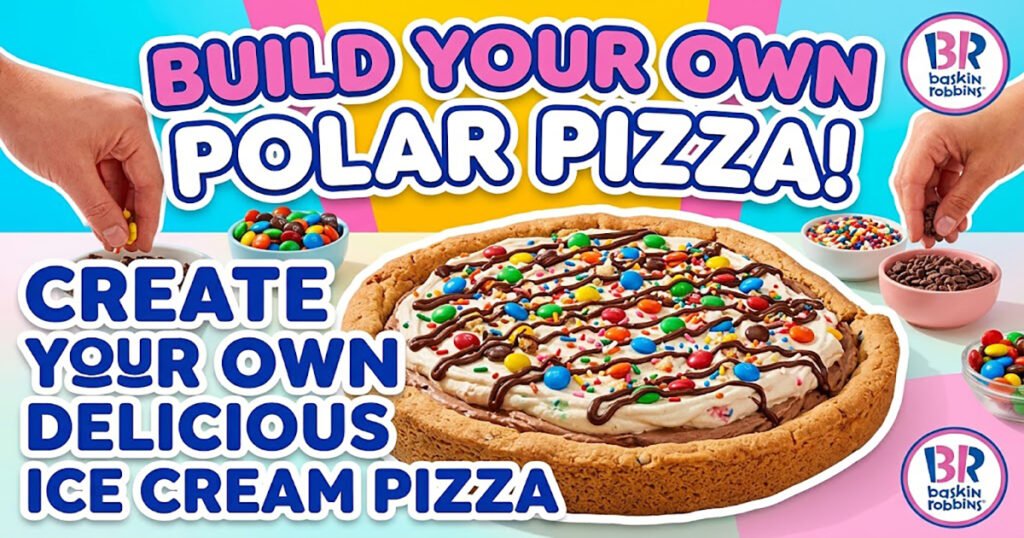 Baskin-Robbins Custom Polar Pizza® – Create Your Own Delicious Ice Cream Pizza